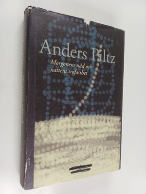 Anders Piltz : Morgonens nåd och nattens trofasthet : 201...
