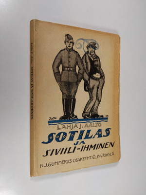 Lahja J. Aalto : Sotilas ja siviili-ihminen : kertomuksia...