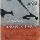 Gordon Childe: Människan skapar sig själv. - pikkukuva 1