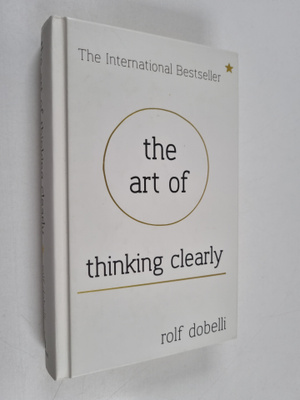 Rolf Dobelli : The Art of thinking clearly