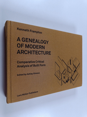 Kenneth Frampton : A genealogy of modern architecture : c...