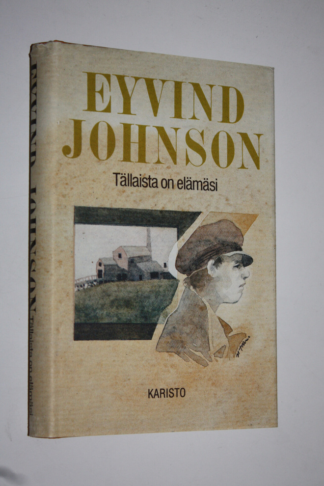 Eyvind Johnson : Tällaista on elämäsi! ; Elettiin vuotta ...