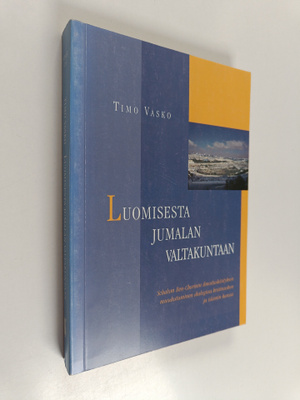 Timo Vasko : Luomisesta Jumalan valtakuntaan : Schalom Be...