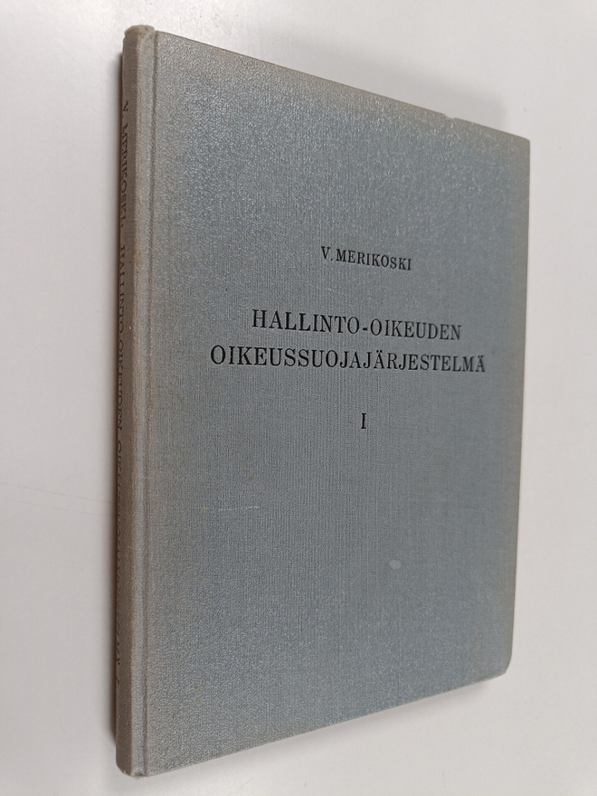 V. Merikoski : Hallinto-oikeuden oikeussuojajärjestelmä 1