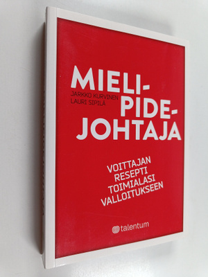 Lauri Sipilä ym. : Mielipidejohtaja : voittajan resepti t...
