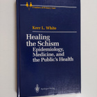 Kent L. White : Healing the Schism - Epidemiology, Medici... - pikkukuva 1