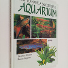 Stephan Dreyer ym. : How to Have a Successful Aquarium - pikkukuva 1