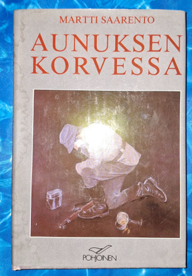 Martti Saarento: Aunuksen korvessa