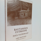 Aaro Salovaara : Rautamäen Uutmanni : noita vai shamaani?... - pikkukuva 1