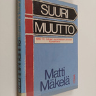Matti Mäkelä : Suuri muutto : 1960-70 -lukujen suomalaise... - pikkukuva 1