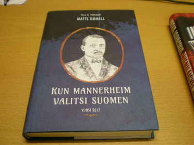 Matts Dumell: Kun Mannerheim valitsi Suomen