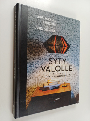 Anne Korkala : Syty valolle : opaskirja valaisinrakenteluun