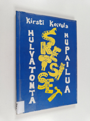 Kirsti Koivula : Hulvatonta hupailua : sketsikirja
