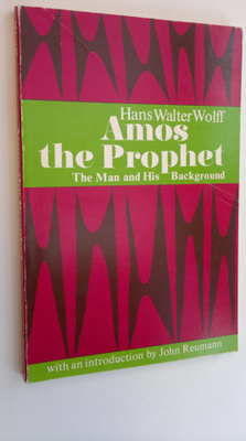 Hans Walter Wolff : Amos, the prophet; the man and his ba...