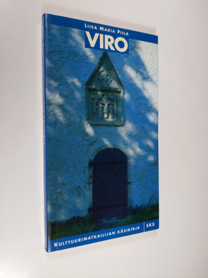 Liisa-Maria Piila : Viro : kulttuurimatkailijan käsikirja