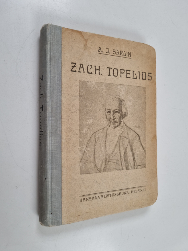 A. J. Sarlin : Zacharias Topelius : elämä ja toiminta