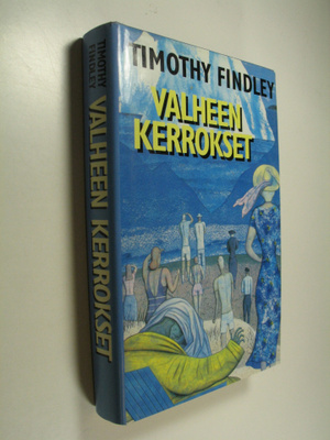 Timothy Findley : Valheen kerrokset