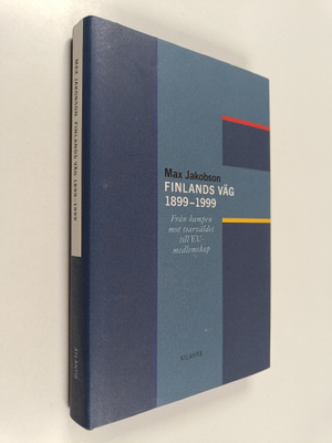 Max Jakobson : Finlands väg 1899-1999 : från kampen mot t...