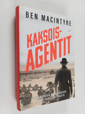 Ben Macintyre : Kaksoisagentit : Normandian maihinnousun ...