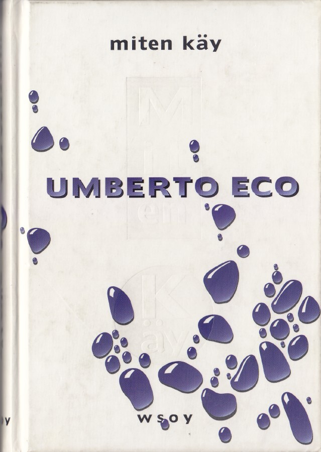 Umberto Eco: Miten käy (sid.2p. Wsoy 1995)