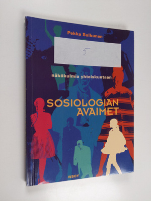 Pekka Sulkunen : Sosiologian avaimet : näkökulmia yhteisk...