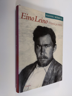 Hannu Mäkelä : Eino Leino : elämä ja runo