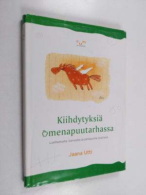 Jaana Utti : Kiihdytyksiä omenapuutarhassa : luottamusta,...