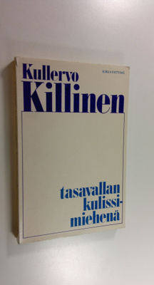 Kullervo Killinen : Tasavallan kulissimiehenä