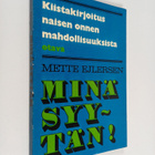 Mette Ejlersen : Minä syytän! : kiistakirjoitus naisen se... - pikkukuva 1