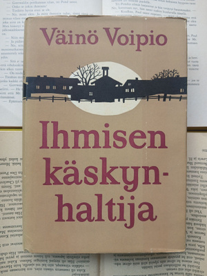 Väinö Voipio - Ihmisen käskynhaltija (sid.)