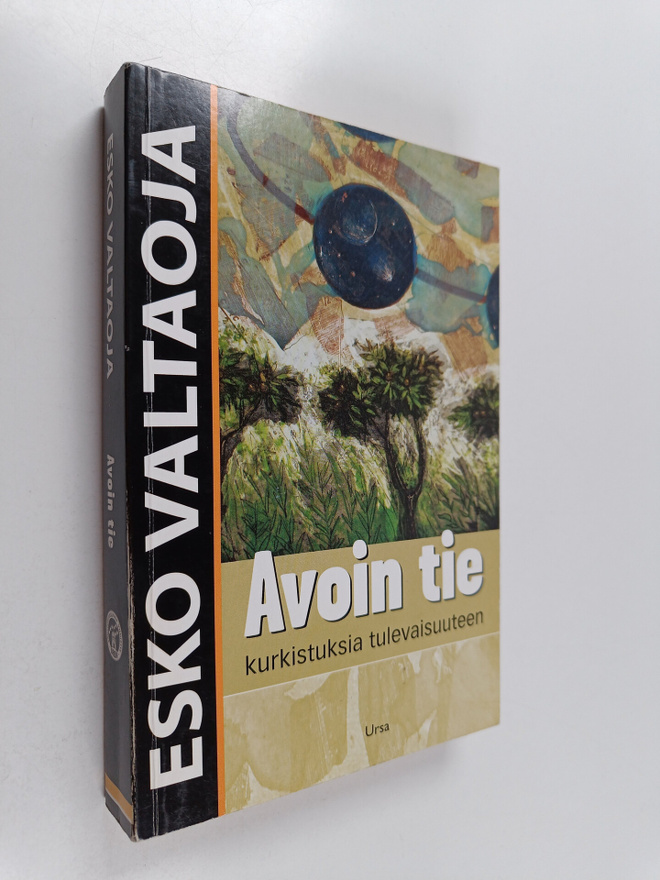 Esko Valtaoja : Avoin tie : kurkistuksia tulevaisuuteen