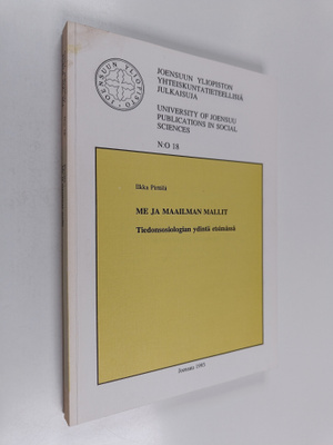 Ilkka Pirttilä : Me ja maailman mallit - tiedonsosiologia...