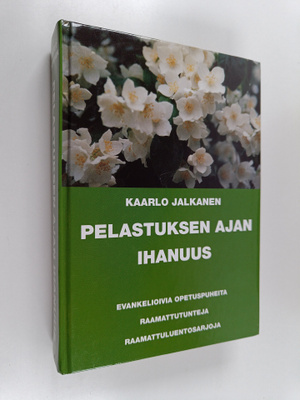 Kaarlo Jalkanen : Pelastuksen ajan ihanuus : evankelioivi...