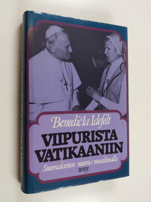 Benedicta Idefelt : Viipurista Vatikaaniin : suomalainen ...