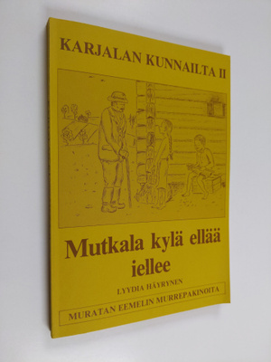 Lyydia Häyrynen : Karjalan kunnailta II : "Mutkala kylä e...