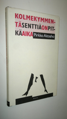 Pirkko Aitoaho : Kolmekymmentä senttiä on pitkä aika : no...