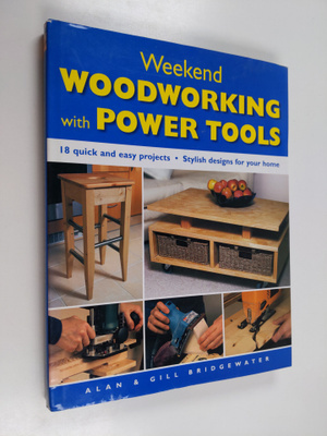 Gill Bridgewater ym. : Weekend Woodworking with Power Too...