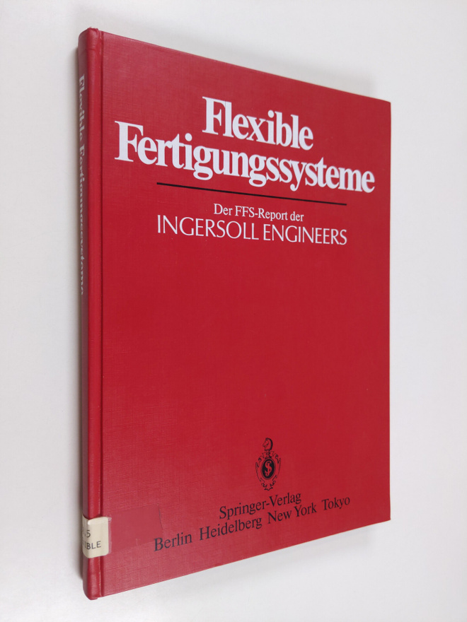 Flexible Fertigungssysteme : der FFS-Report der INGERSOLL...