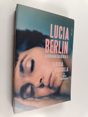 Lucia Berlin : Siivoojan käsikirja 2 : Tanssia ruusuilla ...