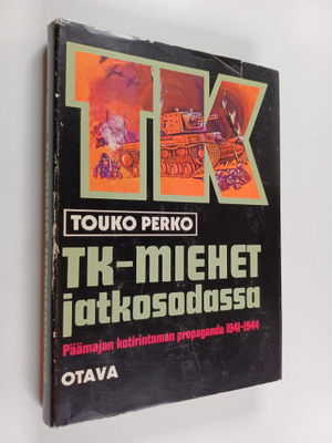 Touko Perko : TK-miehet jatkosodassa : päämajan kotirinta...