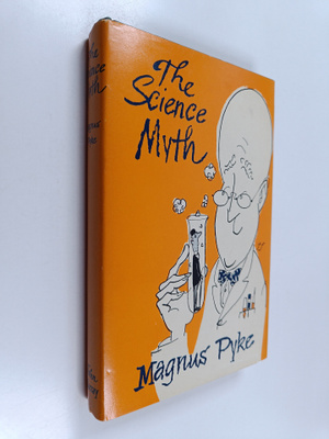 Magnus Pyke : The science myth