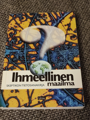 Ihmeellinen maailma skeptikon tietosanakirja Risto Selin