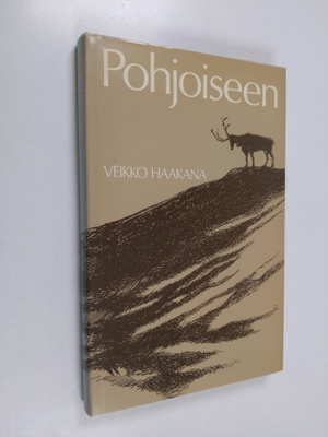 Veikko Haakana : Pohjoiseen : eräjutelmia