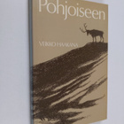 Veikko Haakana : Pohjoiseen : eräjutelmia - pikkukuva 1