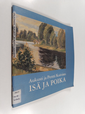 Olli Valkonen : Aukusti ja Pentti Koivisto : isä ja poika