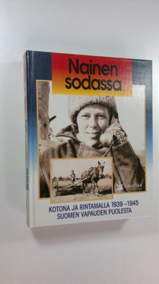 Martti ym. Sinerma : Nainen sodassa : kotona ja rintamall...