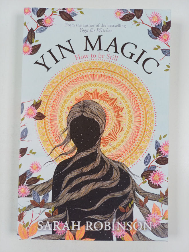 Sarah Robinson : Yin Magic - How to be Still
