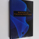 Matkalla tulevaisuuteen : Tieteen päivät 1999 (signeeratt... - pikkukuva 1