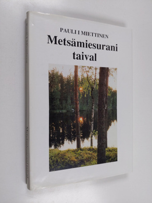 Pauli I. Miettinen : Metsämiesurani taival (signeerattu)