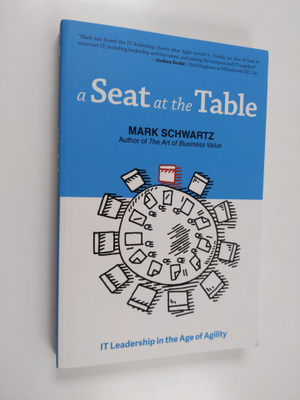 Mark Schwartz : A Seat at the Table - IT Leadership in th...